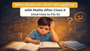 Student struggling with maths concepts after Class 8 due to weak foundations and exam pressure