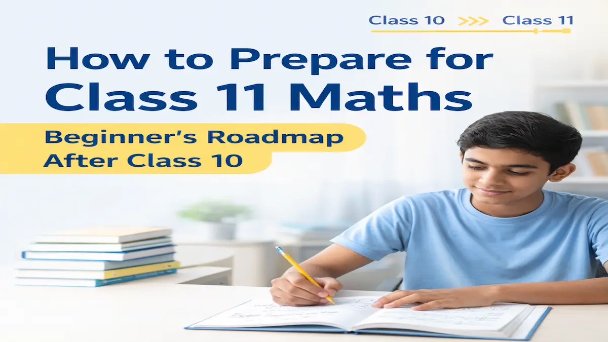 Student preparing for class 11 maths after class 10 with structured study approach